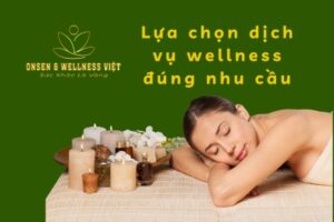 Lựa chọn dịch vụ tại Onsen Wellness Việt