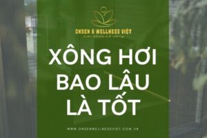 Xông hơi bao lâu là tốt?